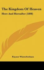 The Kingdom Of Heaven: Here And Hereafter (1898)