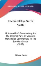 The Samkhya Sutra Vritti: Or Aniruddha's Commentary And The Original Parts Of Vedantin Mahadeva's Commentary To The Samkhya Sutras (1888)