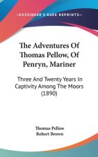 The Adventures Of Thomas Pellow, Of Penryn, Mariner: Three And Twenty Years In Captivity Among The Moors (1890)