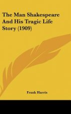 The Man Shakespeare and His Tragic Life Story (1909)