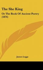 The She King: Or the Book of Ancient Poetry (1876)