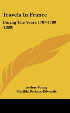 Travels in France: During the Years 1787-1789 (1889)