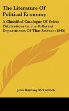 The Literature of Political Economy: A Classified Catalogue of Select Publications in the Different Departments of That Science (1845)