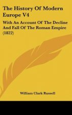 The History Of Modern Europe V4: With An Account Of The Decline And Fall Of The Roman Empire (1822)
