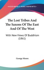 The Lost Tribes And The Saxons Of The East And Of The West: With New Views Of Buddhism (1861)