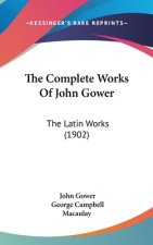 The Complete Works Of John Gower: The Latin Works (1902)