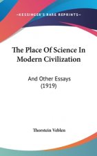 The Place Of Science In Modern Civilization: And Other Essays (1919)