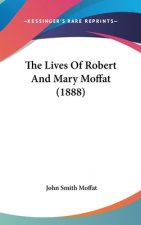 The Lives Of Robert And Mary Moffat (1888)
