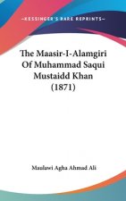 The Maasir-I-Alamgiri Of Muhammad Saqui Mustaidd Khan (1871)