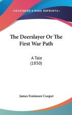 The Deerslayer Or The First War Path: A Tale (1850)