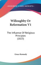 Willoughby Or Reformation V1: The Influence Of Religious Principles (1823)