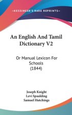 An English And Tamil Dictionary V2: Or Manual Lexicon For Schools (1844)