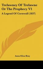 Trelawney Of Trelawne Or The Prophecy V1: A Legend Of Cornwall (1837)