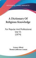 A Dictionary Of Religious Knowledge: For Popular And Professional Use V1 (1874)