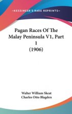 Pagan Races Of The Malay Peninsula V1, Part 1 (1906)