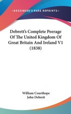 Debrett's Complete Peerage Of The United Kingdom Of Great Britain And Ireland V1 (1838)
