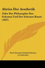 Abriss Der Aesthetik: Oder Der Philosophie Des Schonen Und Der Schonen Kunst (1837)
