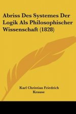 Abriss Des Systemes Der Logik Als Philosophischer Wissenschaft (1828)