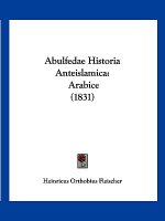 Abulfedae Historia Anteislamica: Arabice (1831)