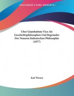 Uber Giambattista Vico Als Geschichtsphilosophen Und Begrunder Der Neueren Italienischen Philosophie (1877)