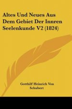 Altes Und Neues Aus Dem Gebiet Der Innren Seelenkunde V2 (1824)