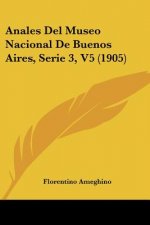 Anales del Museo Nacional de Buenos Aires, Serie 3, V5 (1905)