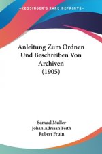 Anleitung Zum Ordnen Und Beschreiben Von Archiven (1905)