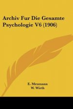 Archiv Fur Die Gesamte Psychologie V6 (1906)