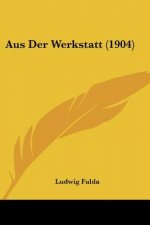 Aus Der Werkstatt (1904)
