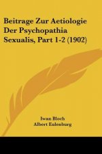 Beitrage Zur Aetiologie Der Psychopathia Sexualis, Part 1-2 (1902)