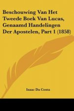 Beschouwing Van Het Tweede Boek Van Lucas, Genaamd Handelingen Der Apostelen, Part 1 (1858)