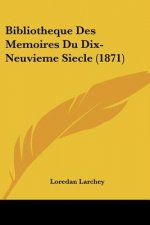 Bibliotheque Des Memoires Du Dix-Neuvieme Siecle (1871)