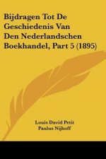 Bijdragen Tot De Geschiedenis Van Den Nederlandschen Boekhandel, Part 5 (1895)