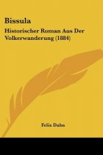 Bissula: Historischer Roman Aus Der Volkerwanderung (1884)