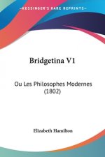 Bridgetina V1: Ou Les Philosophes Modernes (1802)