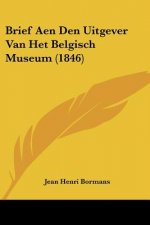 Brief Aen Den Uitgever Van Het Belgisch Museum (1846)