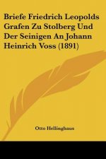 Briefe Friedrich Leopolds Grafen Zu Stolberg Und Der Seinigen An Johann Heinrich Voss (1891)