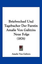 Briefwechsel Und Tagebucher Der Furstin Amalie Von Galitzin: Neue Folge (1876)