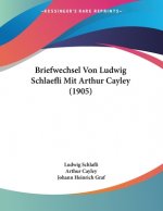 Briefwechsel Von Ludwig Schlaefli Mit Arthur Cayley (1905)