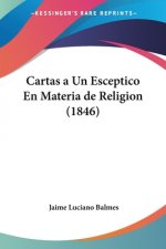 Cartas a Un Esceptico En Materia de Religion (1846)