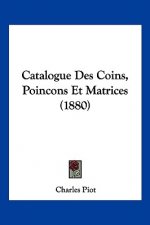Catalogue Des Coins, Poincons Et Matrices (1880)