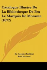 Catalogue Illustre De La Bibliotheque De Feu Le Marquis De Morante (1872)
