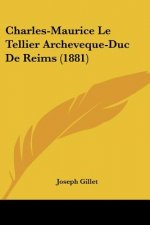 Charles-Maurice Le Tellier Archeveque-Duc De Reims (1881)
