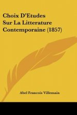 Choix D'Etudes Sur La Litterature Contemporaine (1857)