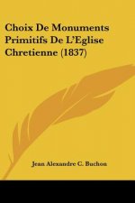 Choix de Monuments Primitifs de L'Eglise Chretienne (1837)