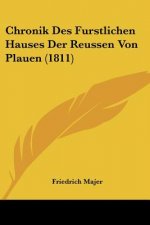 Chronik Des Furstlichen Hauses Der Reussen Von Plauen (1811)