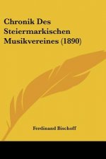 Chronik Des Steiermarkischen Musikvereines (1890)