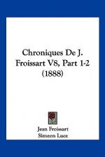 Chroniques De J. Froissart V8, Part 1-2 (1888)