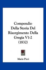 Compendio Della Storia Del Risorgimento Della Gregia V1-2 (1832)