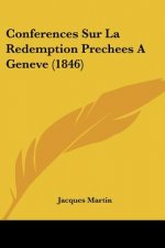 Conferences Sur La Redemption Prechees A Geneve (1846)